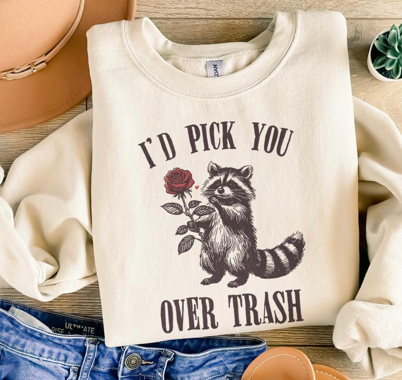 I’d Pick You Over Trash