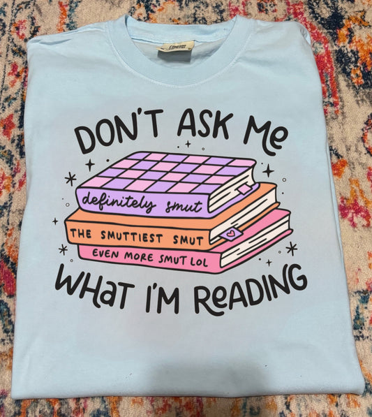 Don’t ask me what I’m reading