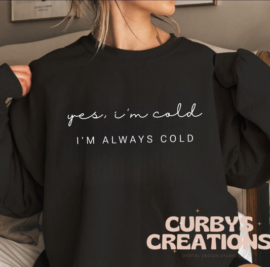 Always Cold Sweatshirt