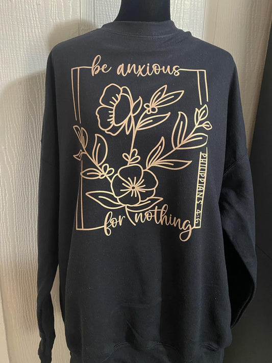 Be Anxious for Nothing Sweatshirt