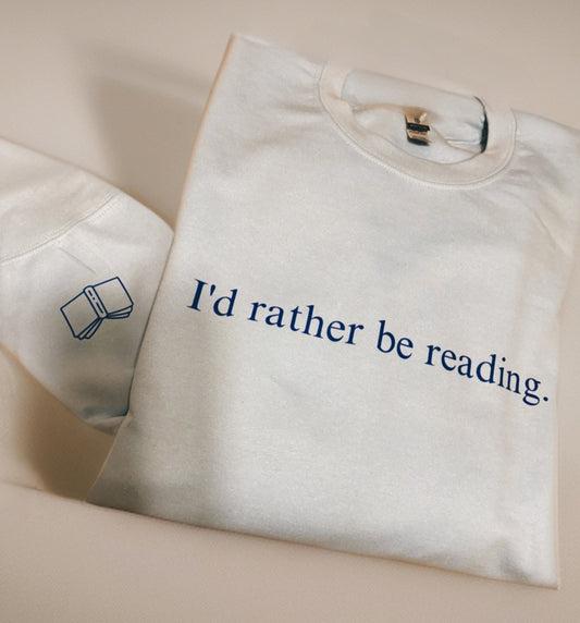 I’d rather be reading Sweatshirt