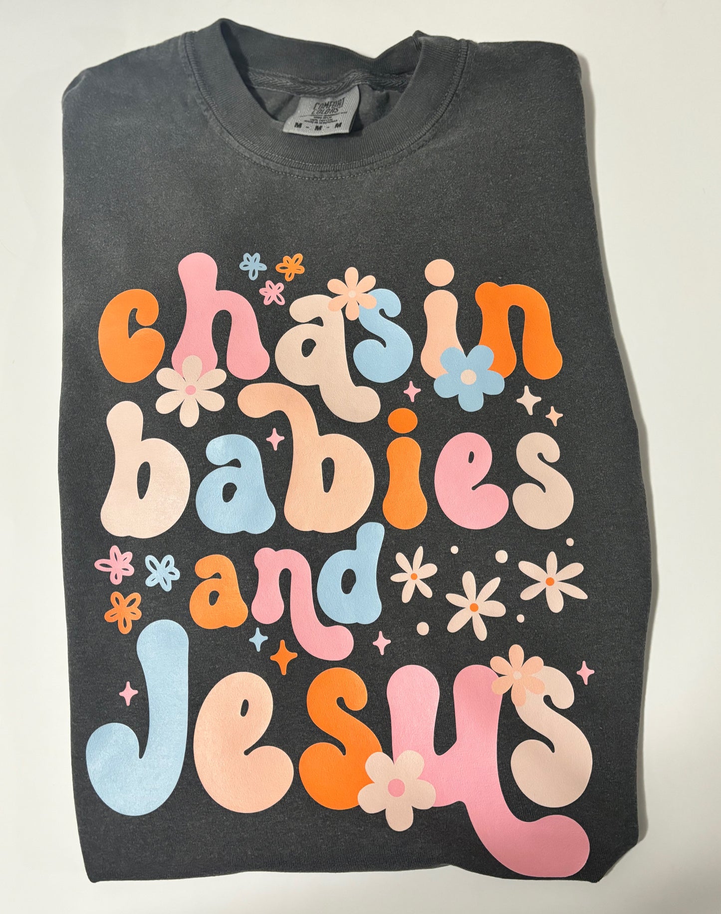 Chasin Babies and Jesus T-shirt